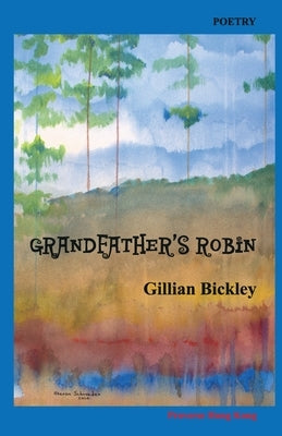 Grandfather's Robin: Poems by Bickley, Gillian