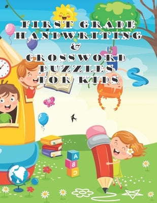 First Grade Handwriting & Crossword Puzzles For Kids: Children's Puzzles Collection Notebook, Spelling And Writing Workbook For Kids by Annan, Heavenlyjoy