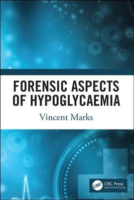 Forensic Aspects of Hypoglycaemia: First Edition by Marks, Vincent