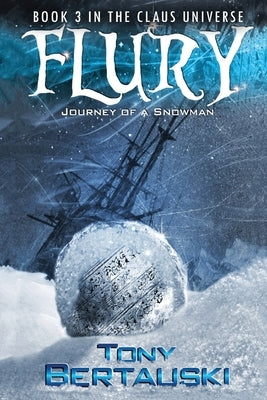 Flury: Journey of a Snowman by Bertauski, Tony