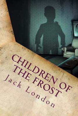 Children of the Frost by Jack London