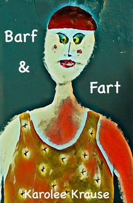 Barf and Fart by Krause, Karolee