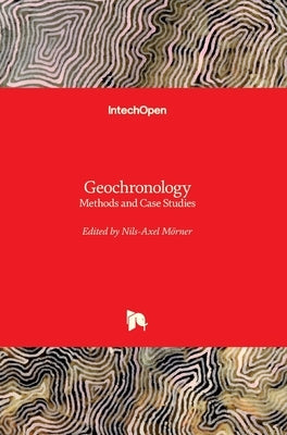 Geochronology: Methods and Case Studies by Morner, Nils-Axel