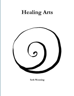 Healing Arts by Wenning, Seth