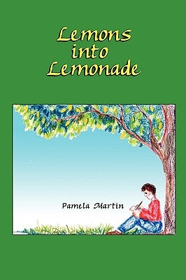 Lemons into Lemonade by Martin, Pamela