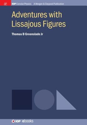 Adventures with Lissajous Figures by Greenslade, Thomas B., Jr.