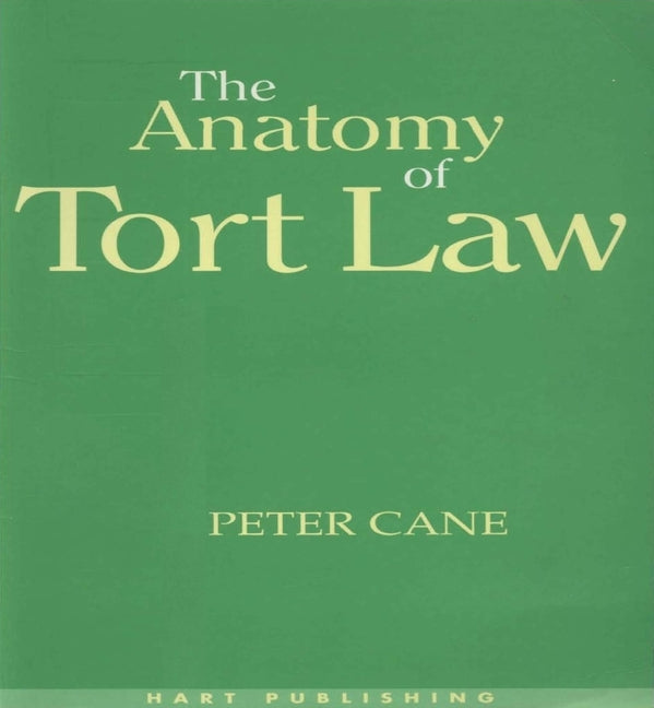 The Anatomy of Tort Law by Cane, Peter