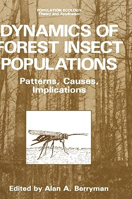 Dynamics of Forest Insect Populations: Patterns, Causes, Implications by Berryman, Alan A.