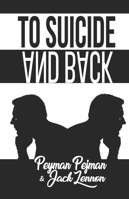 To Suicide And Back: True story of coping with personal, professional, and financial hardships that can take one to the brink by Lennon, Jack