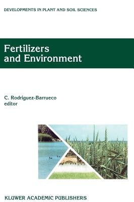 Fertilizers and Environment: Proceedings of the International Symposium "Fertilizers and Environment", Held in Salamanca, Spain, 26-29, September, 199 by Rodriguez Barrueco, Claudio
