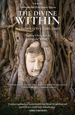 The Divine Within: Healing Ourselves to Heal the World by Batty-Capps, Allison