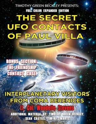 The Secret UFO Contacts of Paul Villa: Interplanetary Visitors From Coma Berenices by Beckley, Timothy Green