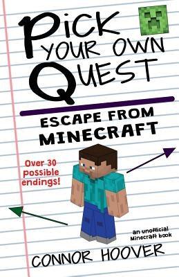 Pick Your Own Quest: Escape From Minecraft by Hoover, Connor