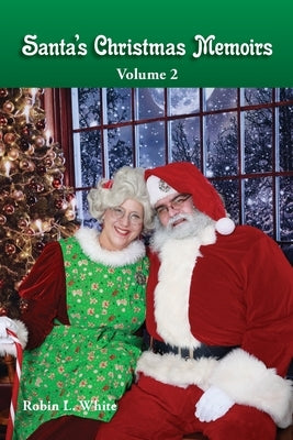 Santa's Christmas Memoirs 2 by White, Robin L.