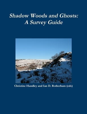 Shadow and Ghost Woodlands Survey Guide by Rotherham, Ian D.