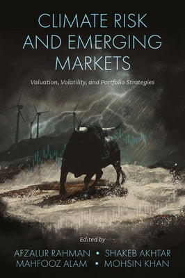 Climate Risk and Emerging Markets: Valuation, Volatility, and Portfolio Strategies by Rahman, Afzalur