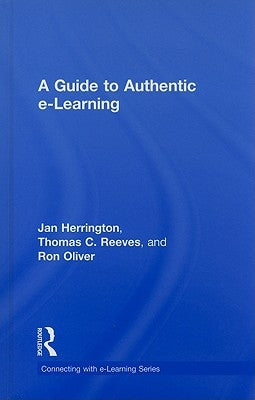 A Guide to Authentic e-Learning by Herrington, Jan