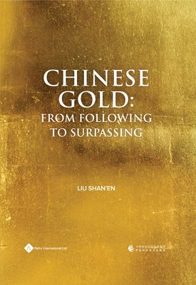Chinese Gold: From Following to Surpassing by Liu, Shan'en
