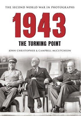 1943 the Second World War in Photographs: The Turning Point by Christopher, John