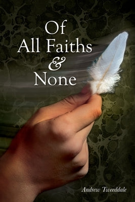 Of All Faiths & None by Tweeddale, Andrew G.