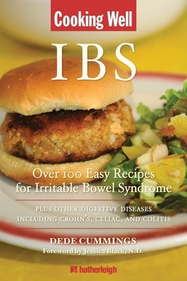 Cooking Well: Ibs: Over 100 Easy Recipes for Irritable Bowel Syndrome Plus Other Digestive Diseases Including Crohn's, Celiac, and Coliti by Cummings, Dede