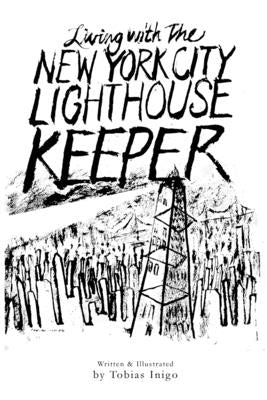 Living With The New York City Lighthouse Keeper by Inigo, Tobias
