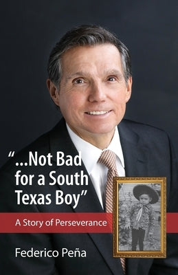...Not bad for a South Texas boy by Pena, Federico