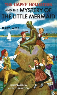 The Happy Hollisters and the Mystery of the Little Mermaid: HARDCOVER Special Edition by West, Jerry