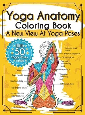 Yoga Anatomy Coloring Book: A New View At Yoga Poses by Rochester, Elizabeth J.
