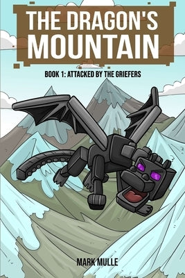 The Dragon's Mountain, Book One: Attacked by the Griefers by Mulle, Mark
