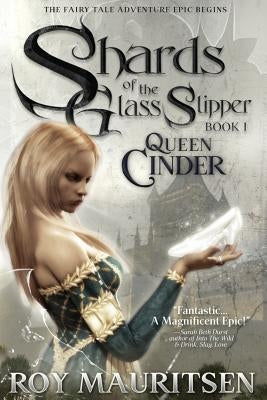 Shards of the Glass Slipper: Queen Cinder by Mauritsen, Roy a.