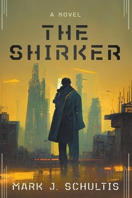 The Shirker by Schultis, Mark J.