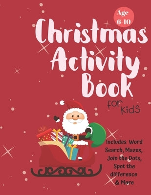Christmas Activity Book for Kids: Ages 6-10: A Creative Holiday Coloring, Drawing, Word Search, Maze, Games, and Puzzle Art Activities Book for Boys a by Books, Carrigleagh