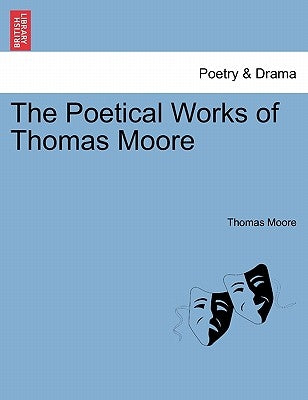 The Poetical Works of Thomas Moore Vol. I. by Moore, Thomas