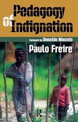 Pedagogy of Indignation by Freire, Paulo