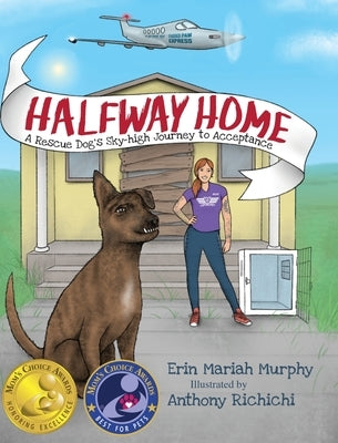 Halfway Home: A Rescue Dog's Sky-high Journey to Acceptance by Murphy, Erin M. Mariah