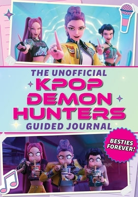 K-Pop Demon Hunters: Besties Forever!: An Unofficial Fan Journal by Editors of Media Lab Books