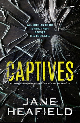 Captives: A completely gripping psychological suspense thriller by Heafield, Jane