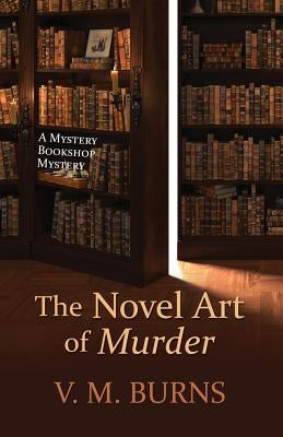 The Novel Art of Murder by Burns, V. M.