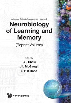 Neurobiology of Learning & Memory (V2) by G. Shaw, Roe McGaugh Rose