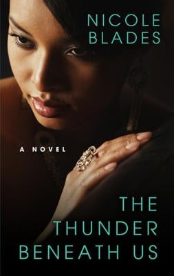 The Thunder Beneath Us by Blades, Nicole