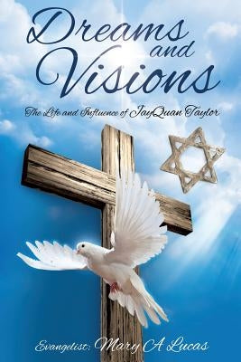 Dreams and Visions by Lucas, Evangelist Mary a.
