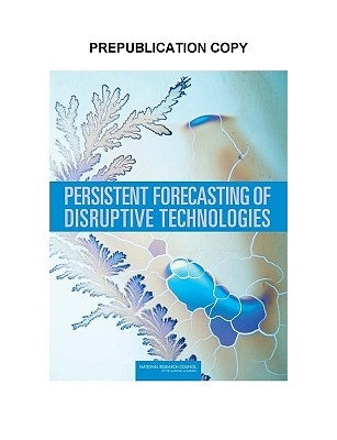Persistent Forecasting of Disruptive Technologies by National Research Council