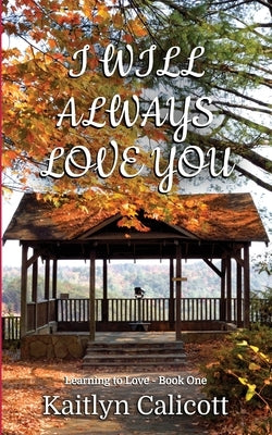 I Will Always Love You by Calicott, Kaitlyn