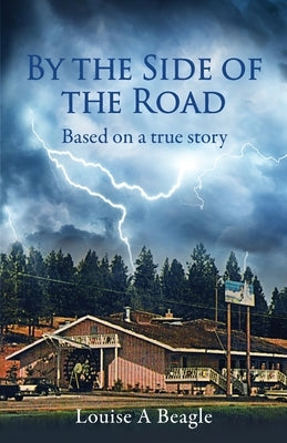 By the Side of the Road: Based on a true story by Beagle, Louise A.