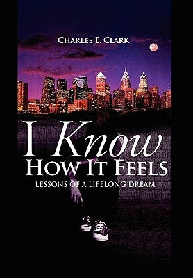 I Know How It Feels by Clark, Charles E.