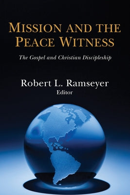 Mission and the Peace Witness by Ramseyer, Robert L.