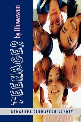 Teenager by Oluwaseun by Sunday, Bamgbopa Oluwaseun