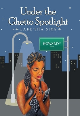 Under the Ghetto Spotlight by Sims, Lake'sha