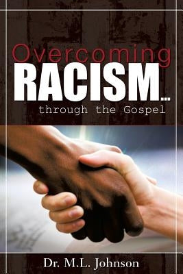 Overcoming Racism.Through the Gospel (Revised Edition 2017) by Johnson, M. L.